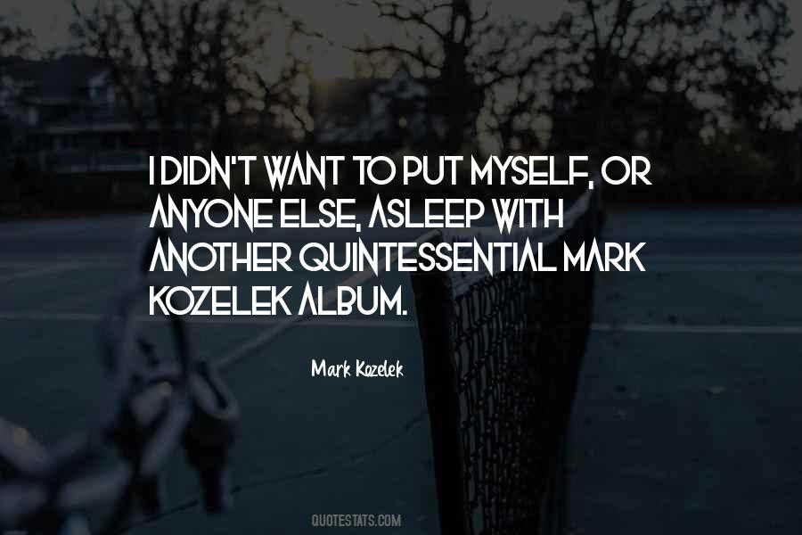 Mark Kozelek Quotes #1469908