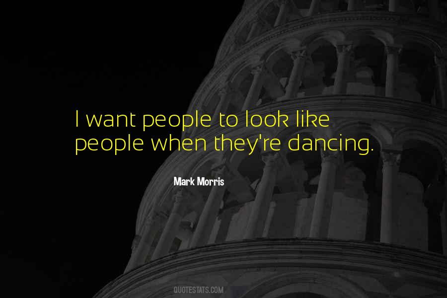 Mark Morris Quotes #951514