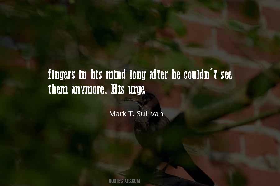 Mark T. Sullivan Quotes #266902