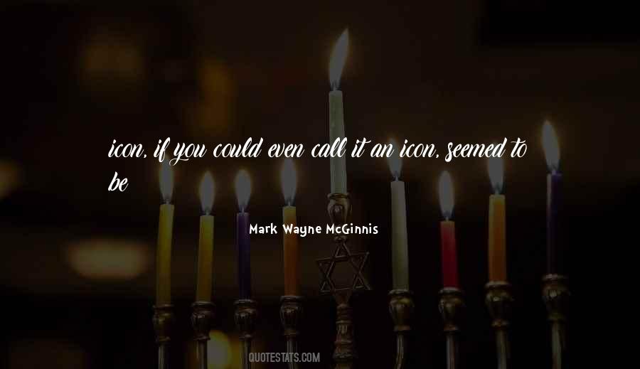 Mark Wayne McGinnis Quotes #1870522 Mark Wayne McGinnis Quotes #1870522