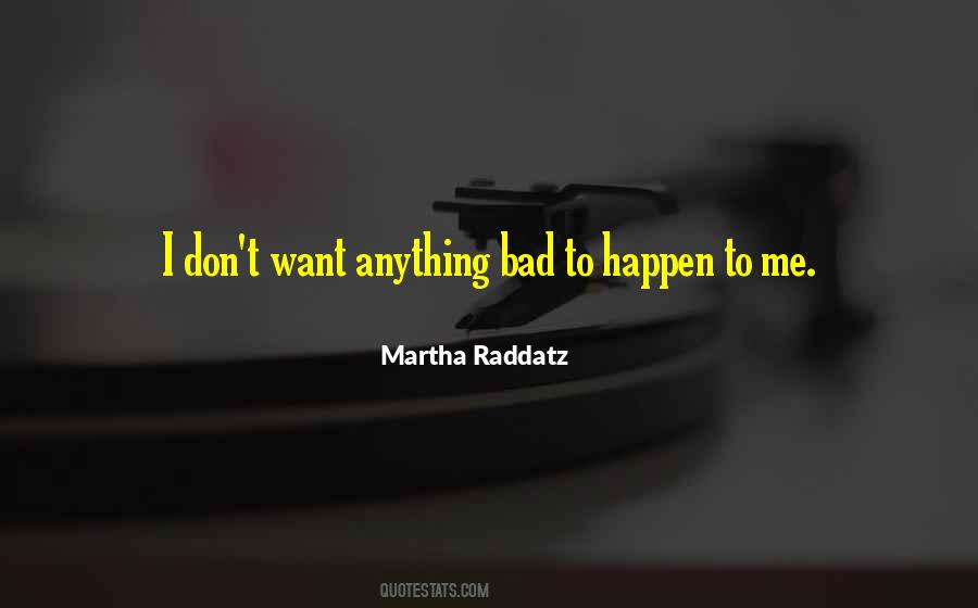 Martha Raddatz Quotes #1705293