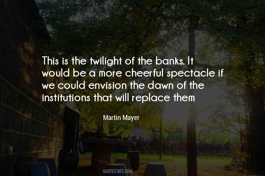 Martin Mayer Quotes #192254