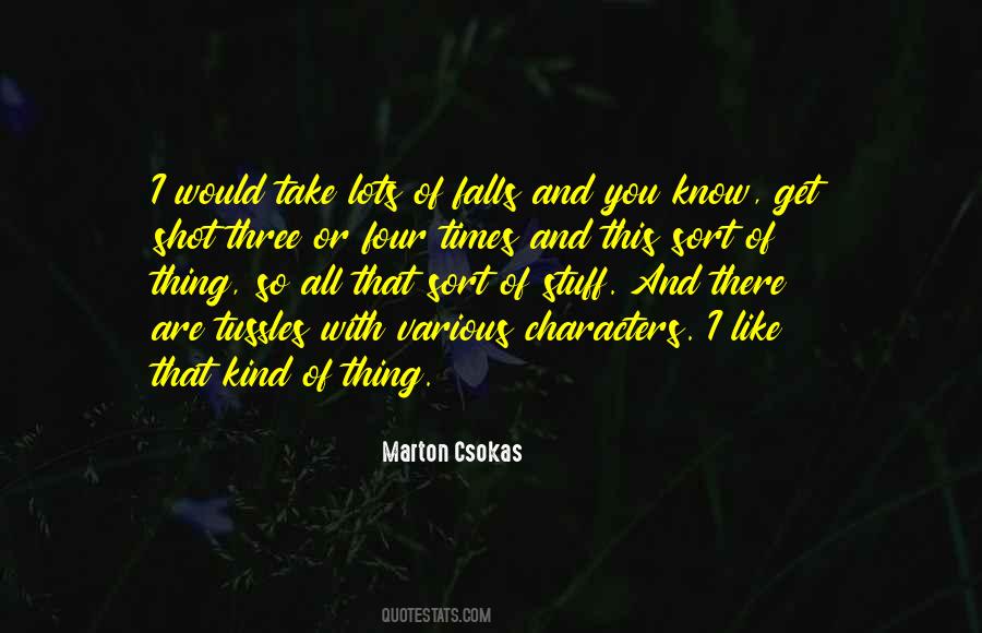 Marton Csokas Quotes #880975