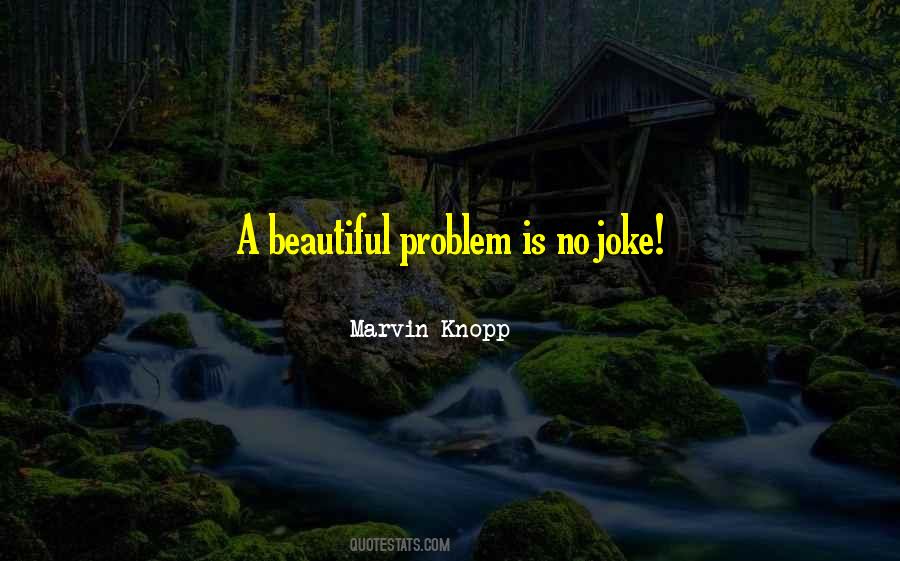 Marvin Knopp Quotes #425547