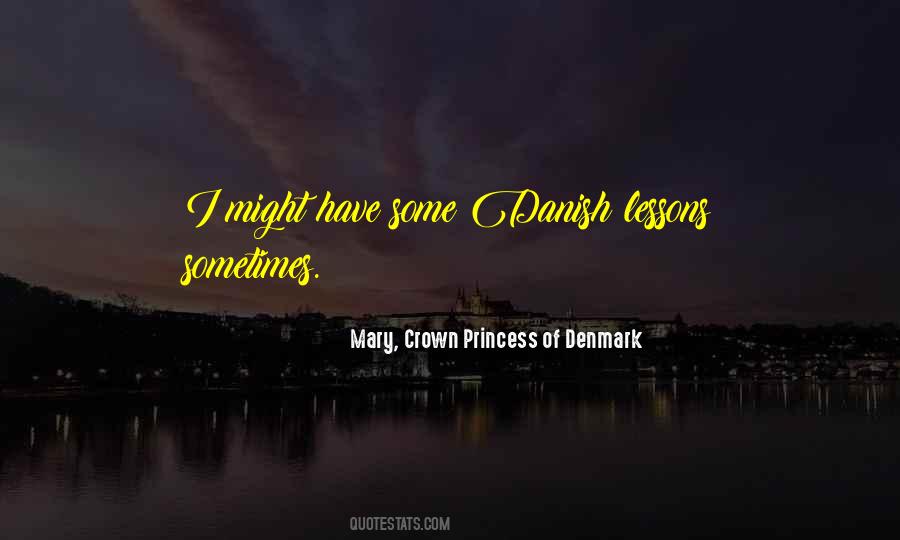 Mary, Crown Princess Of Denmark Quotes #758545