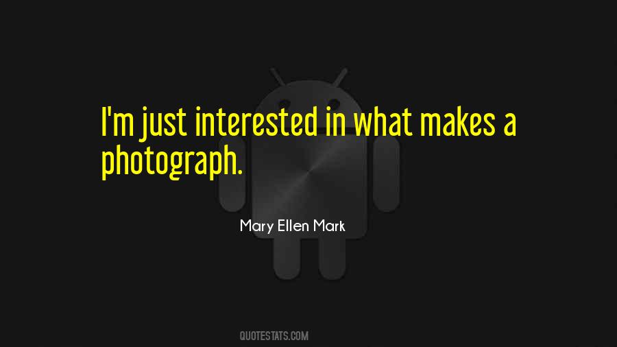 Mary Ellen Mark Quotes #1071378