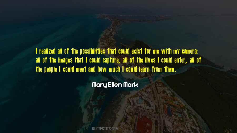 Mary Ellen Mark Quotes #1093326
