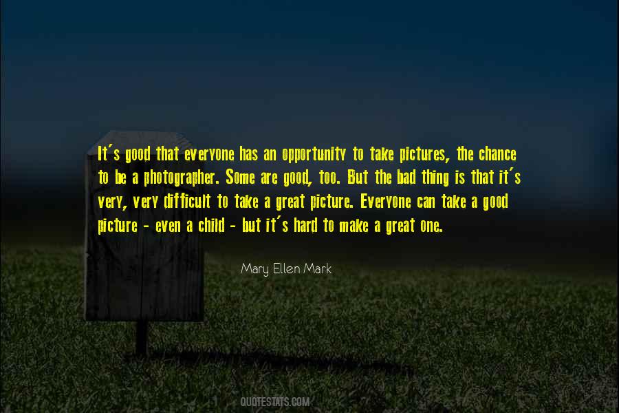 Mary Ellen Mark Quotes #1496066