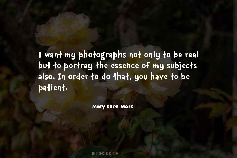 Mary Ellen Mark Quotes #1696831