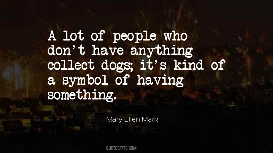 Mary Ellen Mark Quotes #1778019