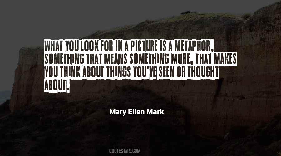 Mary Ellen Mark Quotes #1839223