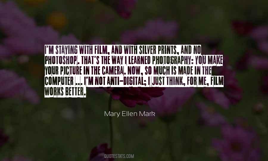 Mary Ellen Mark Quotes #723987
