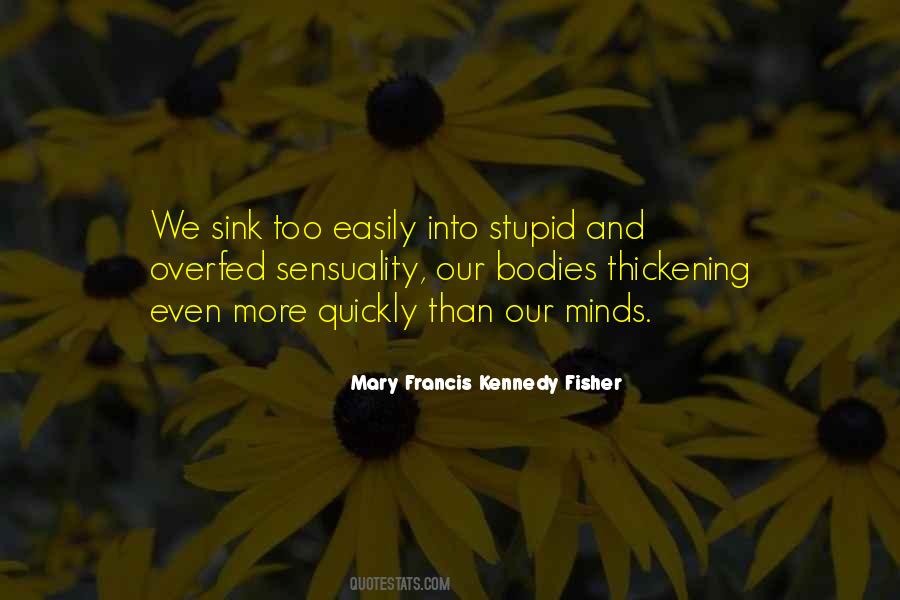 Mary Francis Kennedy Fisher Quotes #383646