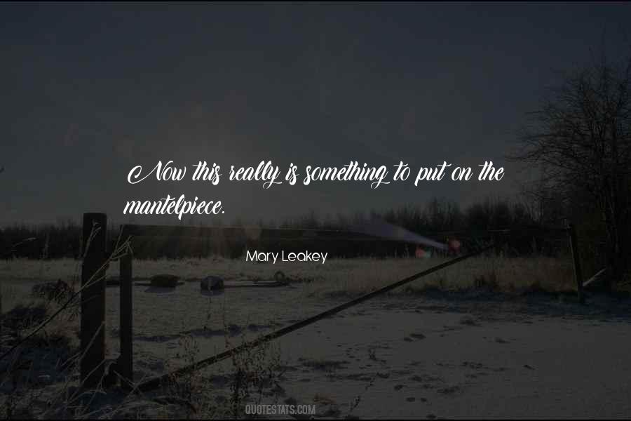 Mary Leakey Quotes #730703