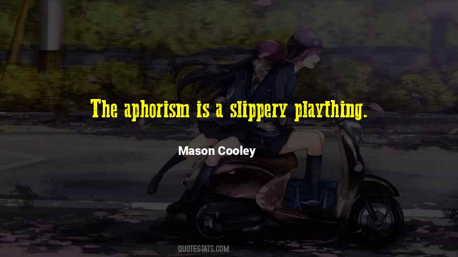 Mason Cooley Quotes #1600069