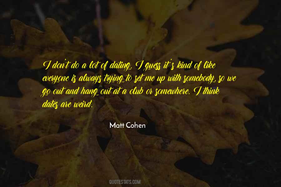 Matt Cohen Quotes #929009