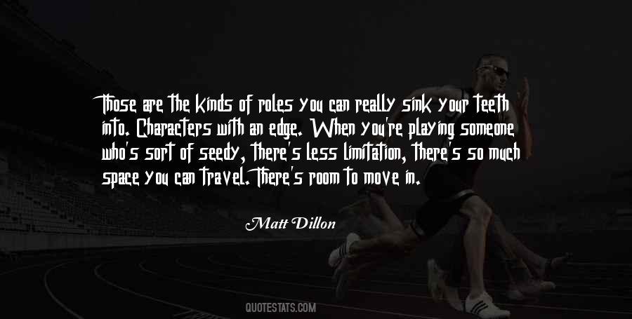 Matt Dillon Quotes #1294912