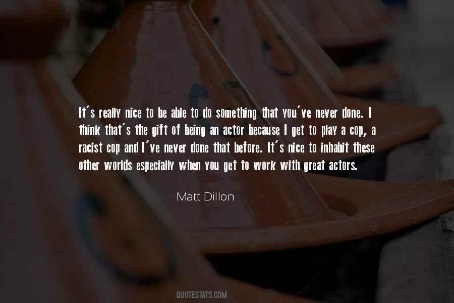 Matt Dillon Quotes #1678866