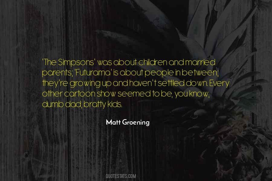 Matt Groening Quotes #1749150