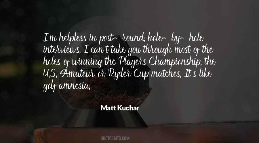 Matt Kuchar Quotes #510868