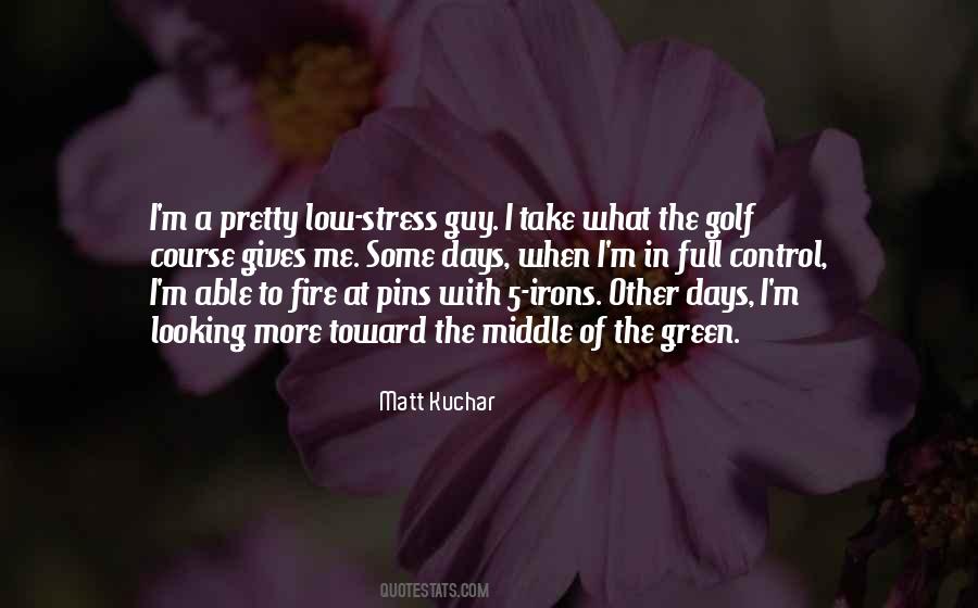 Matt Kuchar Quotes #512760