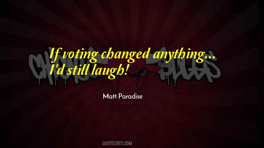 Matt Paradise Quotes #21095