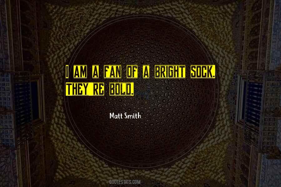 Matt Smith Quotes #1877206