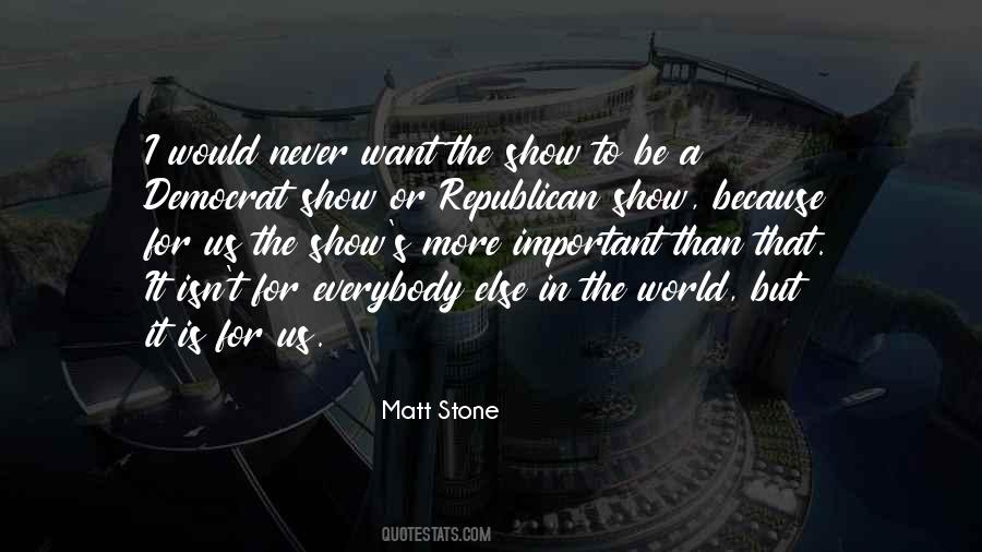 Matt Stone Quotes #1112910