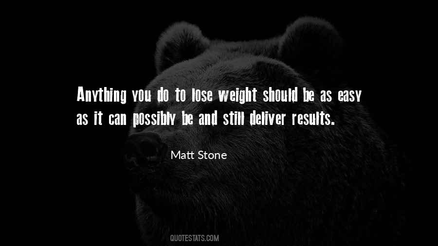 Matt Stone Quotes #1798592