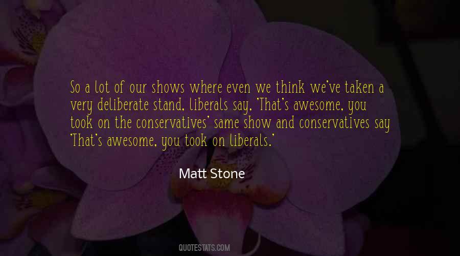 Matt Stone Quotes #1837501