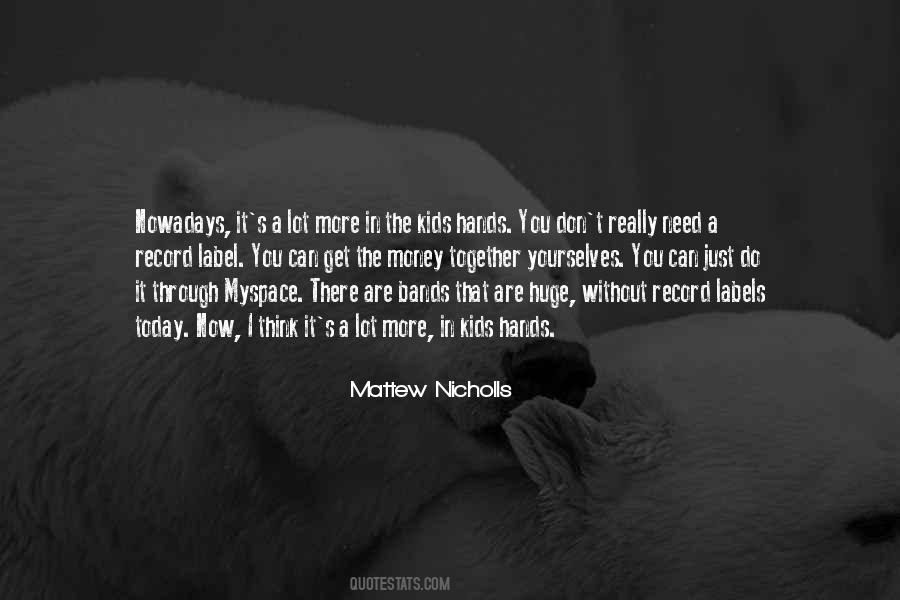 Mattew Nicholls Quotes #694733