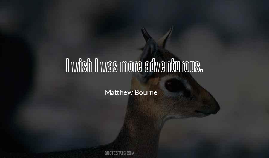 Matthew Bourne Quotes #1839252
