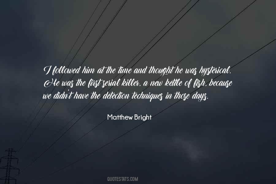 Matthew Bright Quotes #1581478