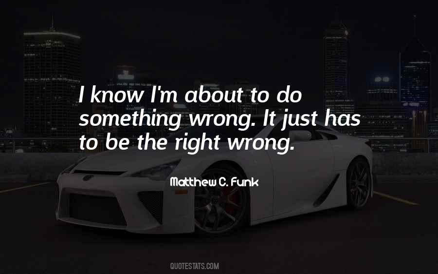 Matthew C. Funk Quotes #118501