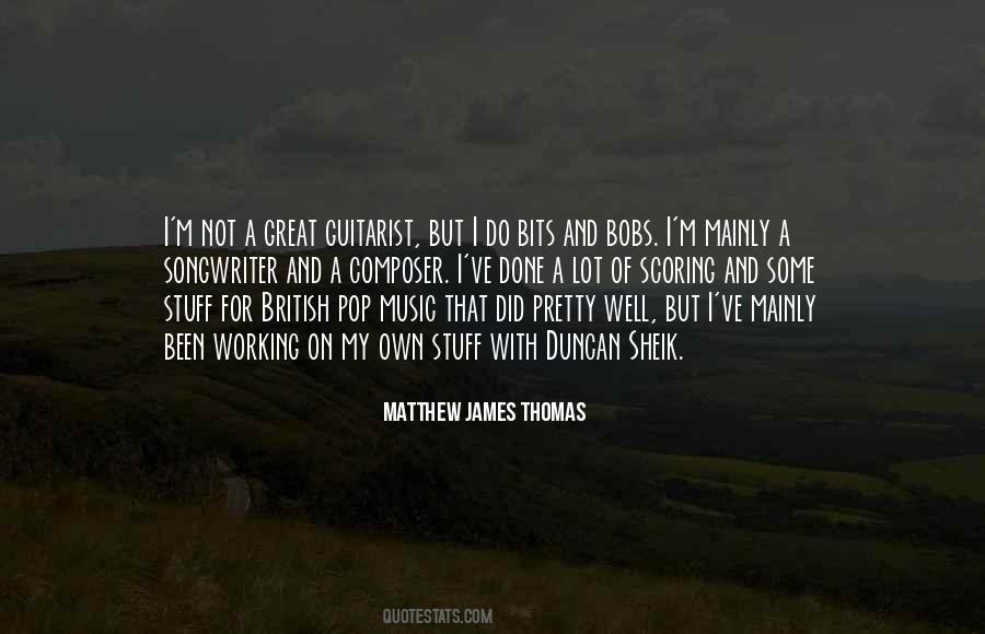 Matthew James Thomas Quotes #961640