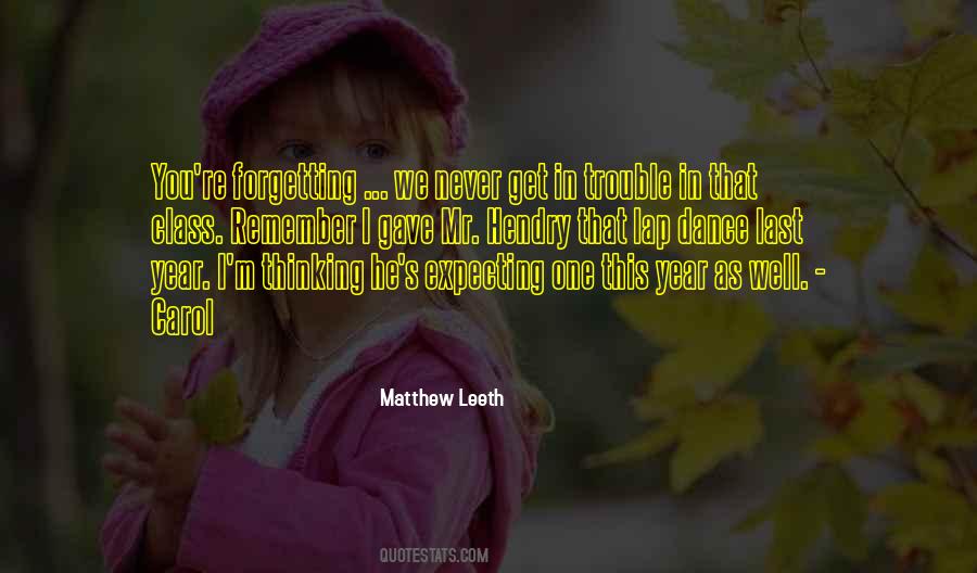 Matthew Leeth Quotes #389879