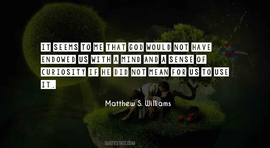 Matthew S. Williams Quotes #1709475