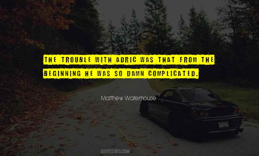 Matthew Waterhouse Quotes #1093991 Matthew Waterhouse Quotes #1093991