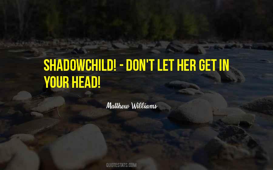 Matthew Williams Quotes #432589