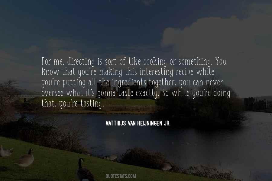 Matthijs Van Heijningen Jr. Quotes #604830