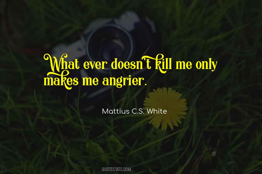 Mattius C.S. White Quotes #529840