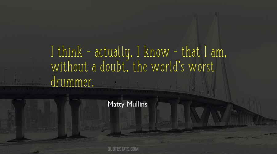 Matty Mullins Quotes #1331824