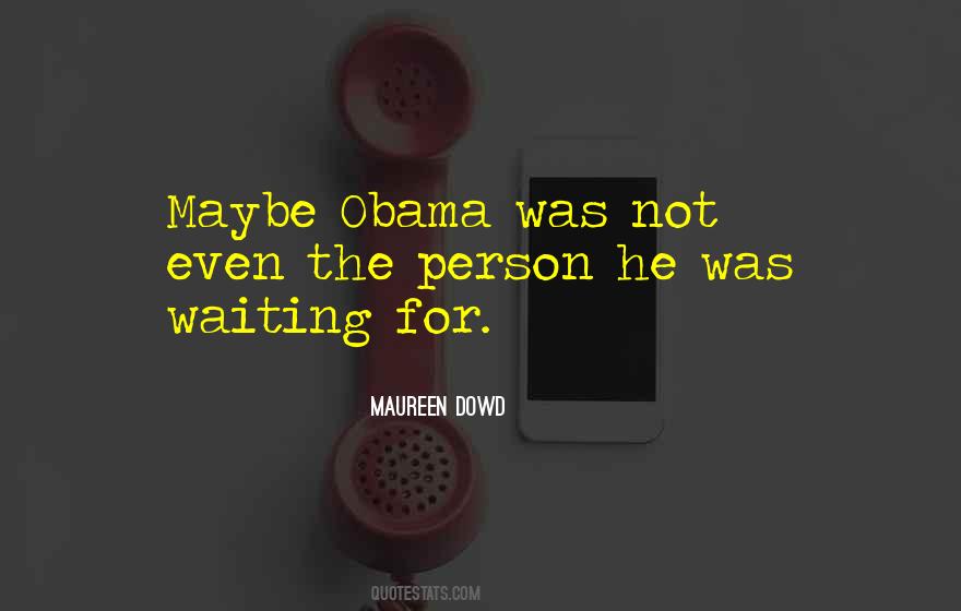 Maureen Dowd Quotes #1755330