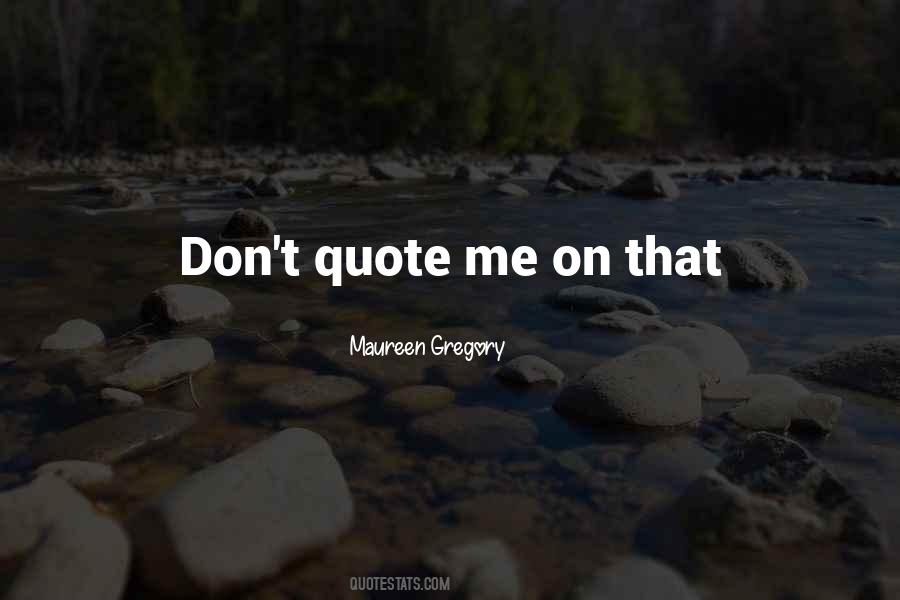 Maureen Gregory Quotes #658044