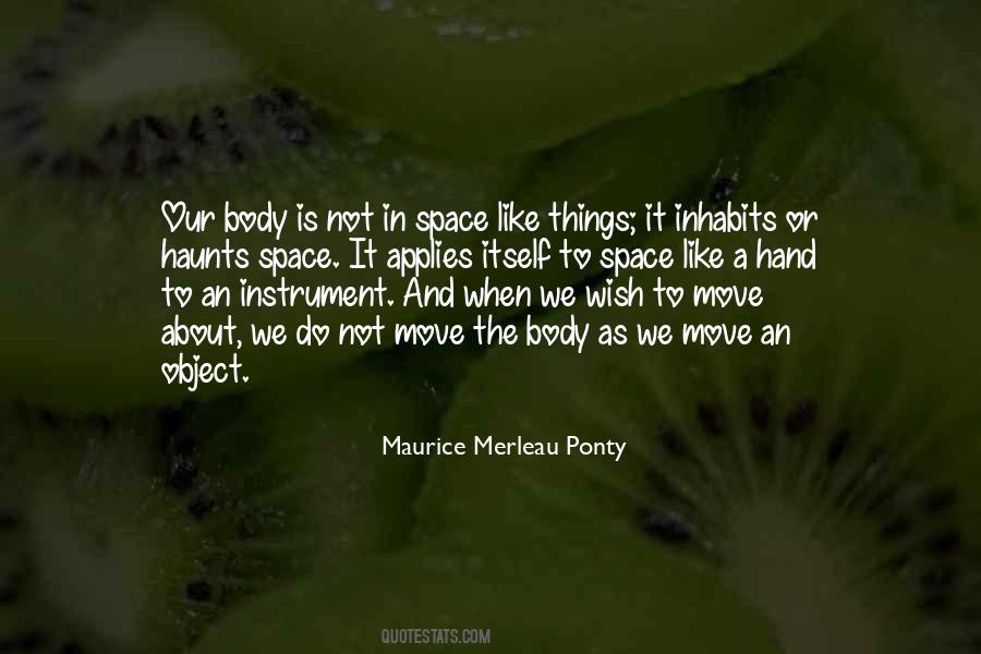 Maurice Merleau Ponty Quotes #319359