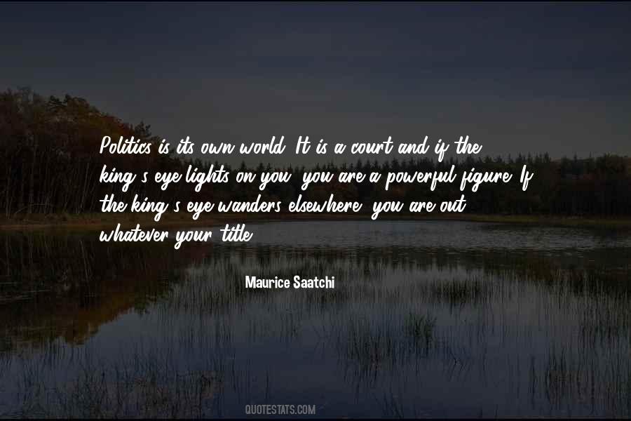 Maurice Saatchi Quotes #1332530