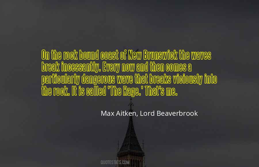 Max Aitken, Lord Beaverbrook Quotes #1164945