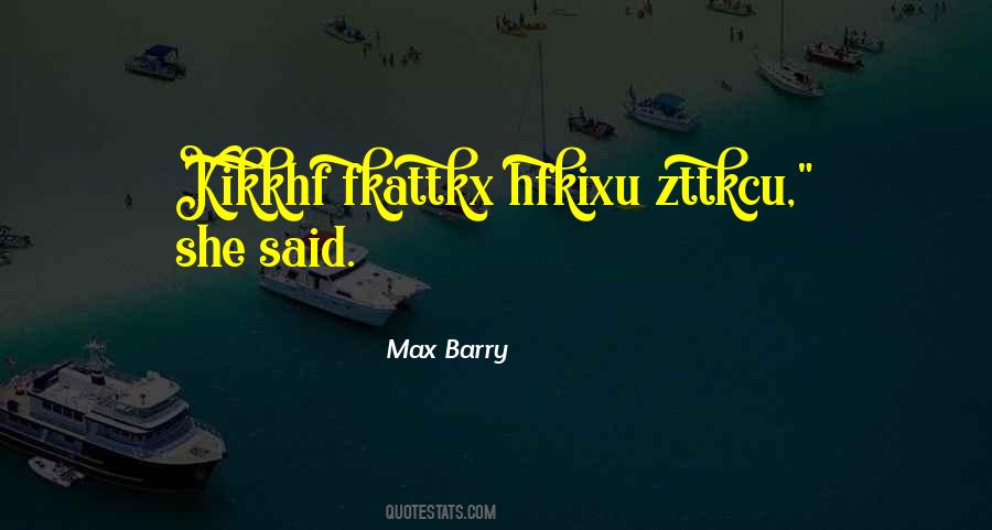 Max Barry Quotes #145922