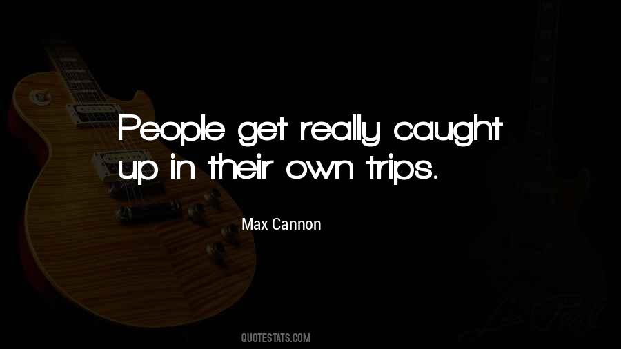 Max Cannon Quotes #353737