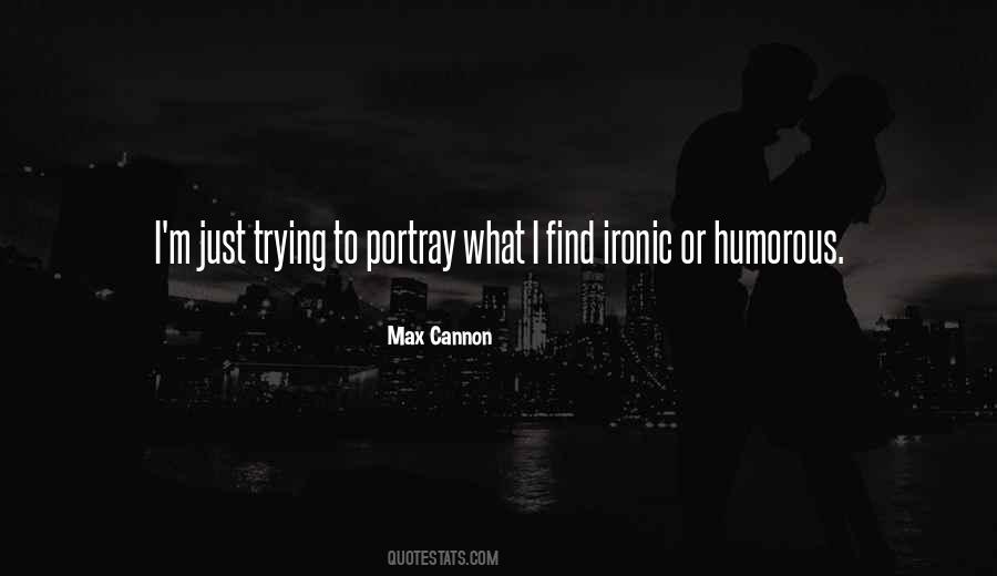 Max Cannon Quotes #944641